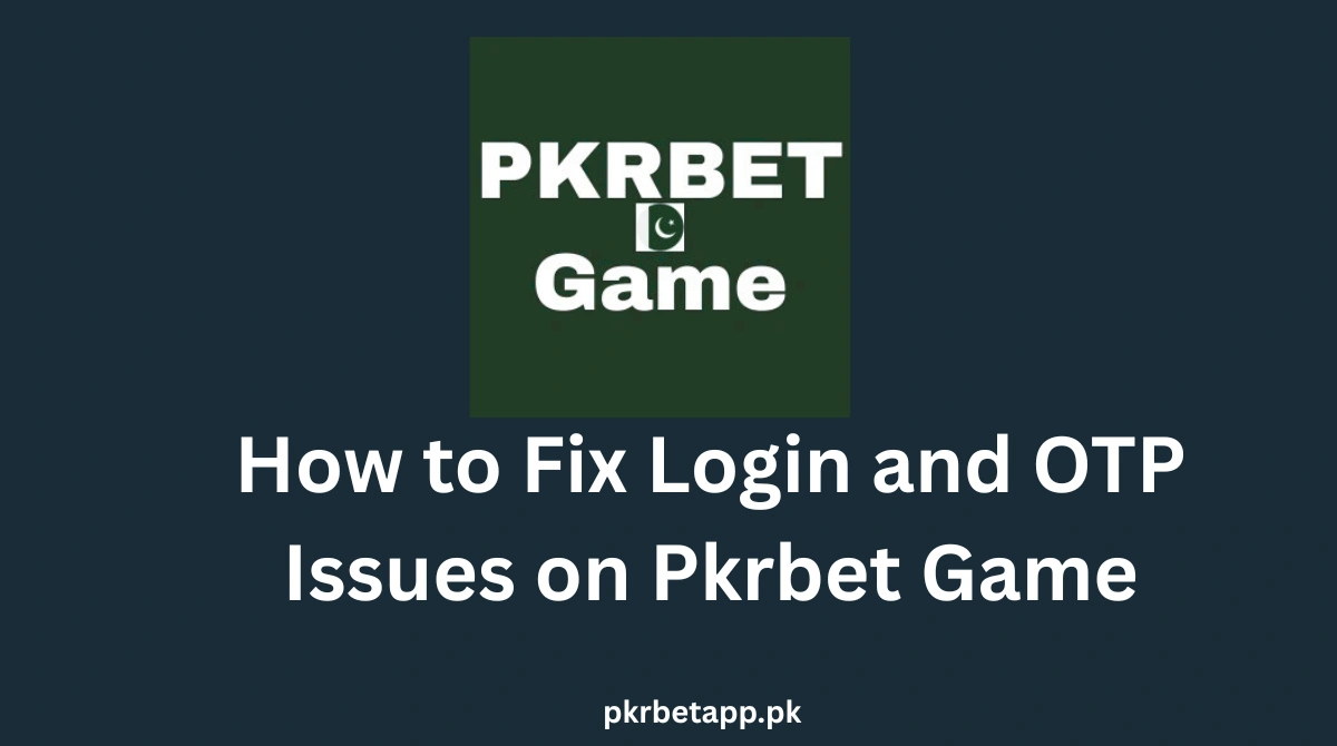 fix login and otp issue on pkrbet game